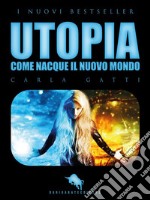 UTOPIA, Come nacque il Nuovo Mondo. E-book. Formato EPUB ebook