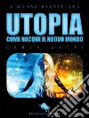 UTOPIA, Come nacque il Nuovo Mondo. E-book. Formato EPUB ebook di Carla Gatti