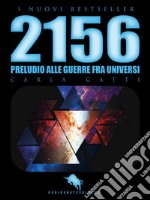 2156: Preludio alle Guerre fra Universi. E-book. Formato EPUB ebook