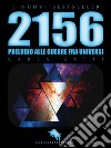 2156: Preludio alle Guerre fra Universi. E-book. Formato EPUB ebook di Carla Gatti