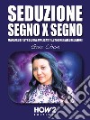 Seduzione Segno X SegnoManuale di Astrologia applicata all’Amore e alle Relazioni. E-book. Formato EPUB ebook di Gaia Chon