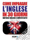 COME IMPARARE L’INGLESE IN 30 GIORNI (Seconda Parte)Metodo Veloce e Divertente!. E-book. Formato EPUB ebook