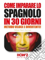 Come imparare lo Spagnolo in 30 GiorniVolume 2, Livello Intermedio. E-book. Formato EPUB ebook