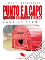 PUNTO E A CAPO, Quando un Amore finisce (Romanzo). E-book. Formato EPUB