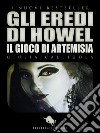 GLI EREDI DI HOWEL: Il Gioco di Artemisia. E-book. Formato EPUB ebook di Giulia Calligola