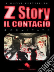 Z STORY: Il Contagio. E-book. Formato EPUB ebook di R. Comitato