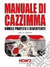 Manuale di CazzimmaCorso Pratico e Divertente. E-book. Formato EPUB ebook