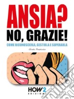 ANSIA? No, Grazie!. E-book. Formato PDF ebook