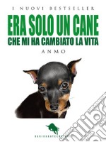 Era solo un caneChe mi ha cambiato la vita. E-book. Formato EPUB ebook