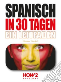 Spanisch in 30 tagen. E-book. Formato EPUB ebook di Giovanni Sordelli