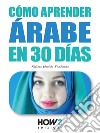 Cómo aprender árabe en 30 días. E-book. Formato PDF ebook di Fatima Khalida Rasheeda