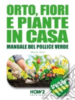 Orto, Fiori e Piante in Casa - Vol. 1Manuale del Pollice Verde: SPECIALE GIARDINO. E-book. Formato EPUB ebook