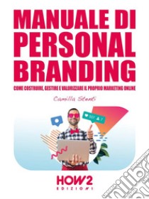 Manuale di Personal Branding. E-book. Formato EPUB ebook di Camilla Stenti