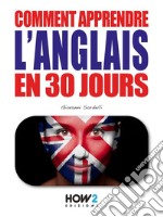 Comment Apprendre l’Anglais en 30 Jours. E-book. Formato EPUB ebook