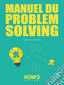 Manuel du Problem Solving. E-book. Formato EPUB ebook di Valentina Pazienza