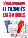 Cómo Aprender Francés en 30 Días. E-book. Formato EPUB ebook