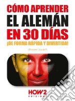 Cómo Aprender el Alemán en 30 Días. E-book. Formato PDF ebook