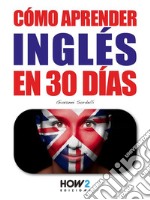 Cómo Aprender Inglés en 30 Días. E-book. Formato EPUB ebook