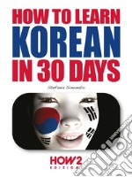 How to learn korean in 30 days. E-book. Formato EPUB ebook