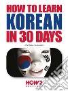 How to learn korean in 30 days. E-book. Formato EPUB ebook di Stefania Simonato