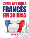 Como aprender francês em 30 dias. E-book. Formato EPUB ebook