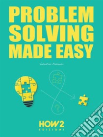 Problem Solving Made Easy. E-book. Formato EPUB ebook di Valentina Pazienza