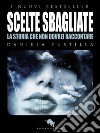 Scelte SbagliateUna storia che non dovrei raccontare. E-book. Formato EPUB ebook di Daniela Fustilla