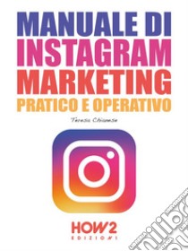 Manuale di Instagram Marketing. E-book. Formato EPUB ebook di Teresa Chianese