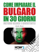 Come Imparare il Bulgaro in 30 Giorni. E-book. Formato EPUB ebook