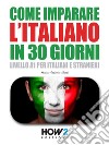 Come Imparare l’Italiano in 30 Giorni. E-book. Formato PDF ebook