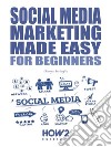 Social Media Marketing Made Easy. E-book. Formato EPUB ebook di Giorgia Bertoglio