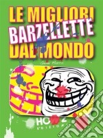 Le Migliori Barzellette dal Mondo. E-book. Formato EPUB ebook