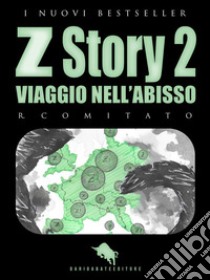 Z STORY 2: Viaggio nell’Abisso. E-book. Formato EPUB ebook di R. Comitato