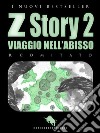 Z STORY 2: Viaggio nell’Abisso. E-book. Formato EPUB ebook