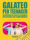 Galateo per TeenagerUn Percorso di Crescita Personale, fatto di Bon Ton e Buone Maniere. E-book. Formato EPUB ebook