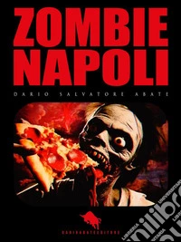 Zombie NapoliEdizione Originale con Dialoghi in Napoletano. E-book. Formato EPUB ebook