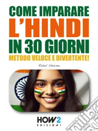 Come Imparare l’Hindi in 30 GiorniMetodo Veloce e Divertente!. E-book. Formato EPUB ebook