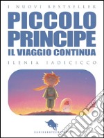 IL PICCOLO PRINCIPE, il Viaggio Continua. E-book. Formato EPUB