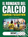 IL ROMANZO DEL CALCIO, Campione per Campione (Vol. 1). E-book. Formato EPUB ebook di Luca Savarese