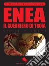 ENEA, il Guerriero di Troia. E-book. Formato Mobipocket ebook di Camilla Volpi