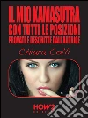 IL MIO KAMASUTRA. Con tutte le posizioni provate e descritte dall’autrice. E-book. Formato Mobipocket ebook di Chiara Colli