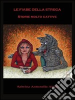 Le fiabe della strega: Storie molto cattive. E-book. Formato EPUB ebook