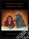 Le fiabe della strega: Storie molto cattive. E-book. Formato PDF ebook di Sabrina Antonella Abeni