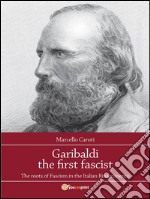 Garibaldi the first fascist. E-book. Formato EPUB ebook