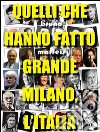 Quelli che hanno fatto grande Milano, l'Italia: I personaggi sepolti nel Famedio del Cimitero Monumentale di Milano. E-book. Formato EPUB ebook