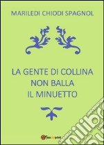 La gente di collina non balla il minuetto. E-book. Formato PDF ebook