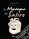 La montagna del satiro. E-book. Formato PDF ebook di Augusto Scano