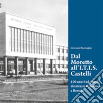 Dal Moretto all'I.T.I.S. Castelli. 100 anni (ed oltre) di istruzione tecnica a Brescia. E-book. Formato PDF ebook di Giovanni Boccingher