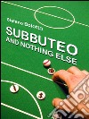 Subbuteo and nothing else. E-book. Formato EPUB ebook