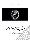 Intrighi. Amori, inganni e segreti. E-book. Formato EPUB ebook